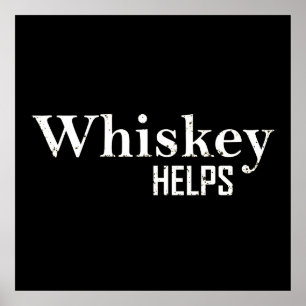 Whiskey helpt grappige drink alcoholcitaten poster