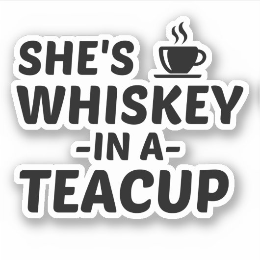 WHISKEY IN EEN TEACUP STICKER (Voorkant)