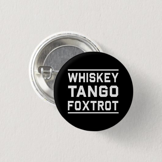 Whiskey Tango Foxtrot Ronde Button 3,2 Cm (Voorkant /achterkant)