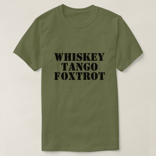 WHISKEY - TANGO - FOXTROT T-shirt (Design voorkant)