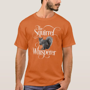 Whisperer d'écureuil - T-Shirt amant d'écureuil