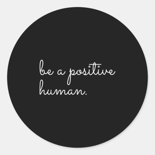 White Be A Sitive Human Motivational Insrational Q Ronde Sticker (Voorkant)