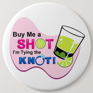 White "Buy me a Shot I'm Tying the Knot" Pin Ronde Button 6,0 Cm