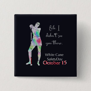 White cane safety day, sassy blind girl button