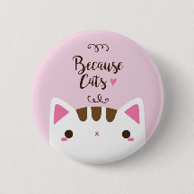 White Cat Button, "Omdat katten" Button