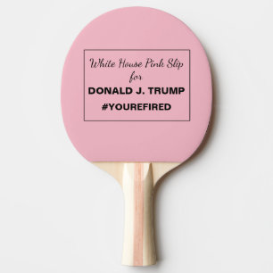 White House Pink Slip for Trump Resistance Tafeltennisbatje