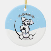 White Schnauzer heeft alles over me. Keramisch Ornament (Voorkant)