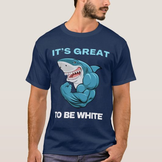 White Shark Vibes: het is geweldig om wit te zijn T-shirt (Voorkant)