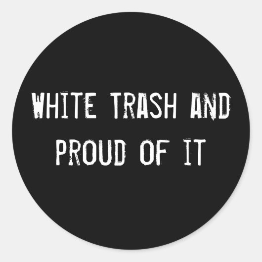White Trash en trots daarop Ronde Sticker (Voorkant)