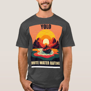 White Water Rafting 1 Yolo T-shirt