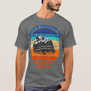 Whitewater Rafting volgt me niet... ik doe dit nie T-shirt