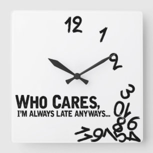 Who cares, I'm always late anyway. Vierkante Klok