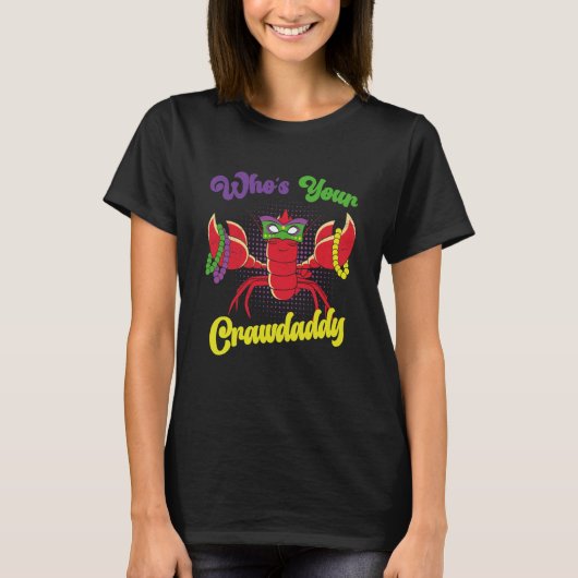 Who Is Your Crawdaddy Crawfish Mardi Gras Festival T-shirt (Voorkant)