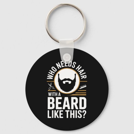 Who Needs Hair With A Beard Like This Men With Bea Sleutelhanger (Voorkant)