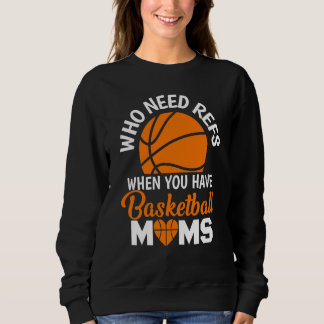 Who Needs Refs When You Have Basketball Moms Baske Trui