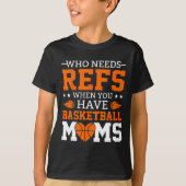 Who Needs Refs When You Have Sketll Moms T-shirt (Voorkant)