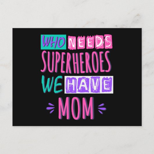 Who needs superheroes we have mom briefkaart (Voorkant)