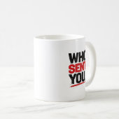 Who Sent You! Mug (Devant droit)