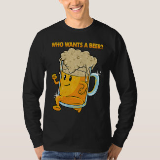 Who Wants a Beer Alcohol Drinking Brewers Beer  Dr T-shirt