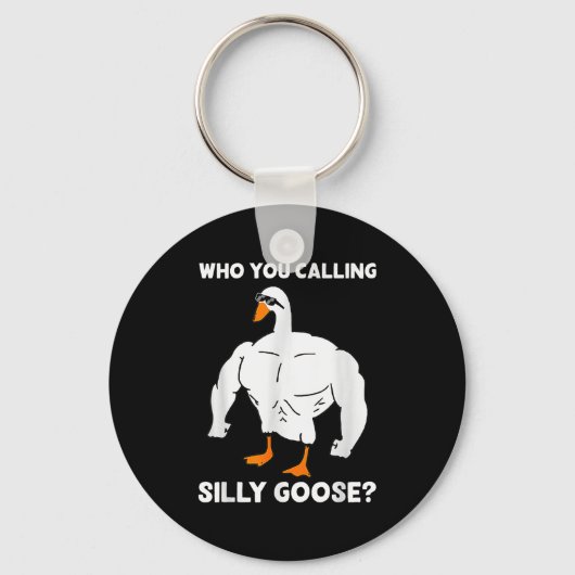 Who You Calling Silly Goose Funny Gym Meme Sleutelhanger (Voorkant)