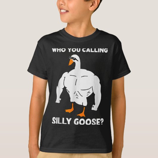 Who You Calling Silly Goose Funny Gym Meme  T-shirt (Voorkant)