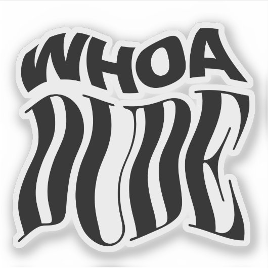Whoa Dude Warped Typographic Sticker (Voorkant)