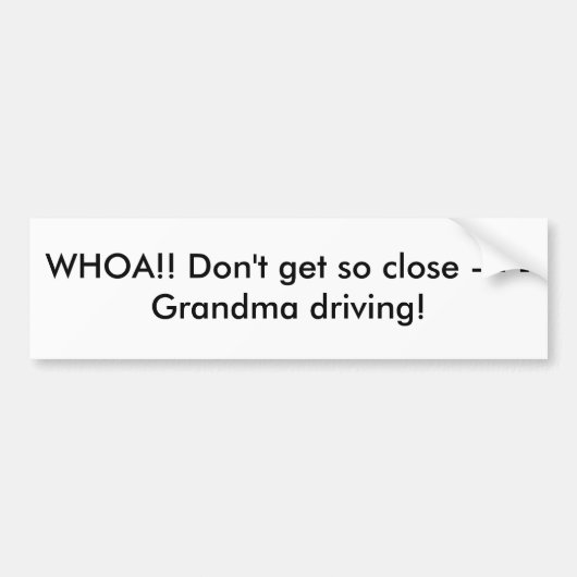 WHOA! Niet zo dichtbij rijden, oma. Bumpersticker (Voorkant)