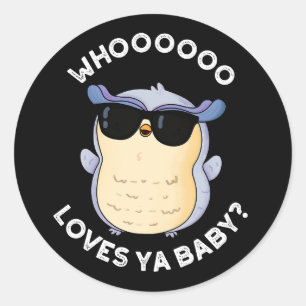 Whooo Loves Ya Baby Funny Owl Pun Dark BG Ronde Sticker