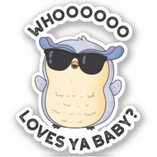 Whooo Loves Ya Baby Funny Owl Pun Sticker