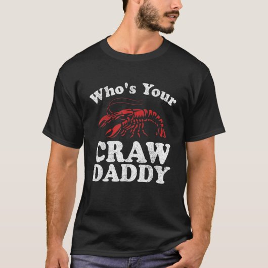 Who's Your Crawdaddy Funny Crawfish Boil Mardi Gra T-shirt (Voorkant)