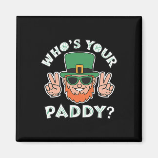 Who's Your Paddy Funny St Patrick's Pat's Day Part Magneet
