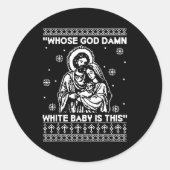 Whose God White Baby Is This Funny Christmas  Ronde Sticker (Voorkant)