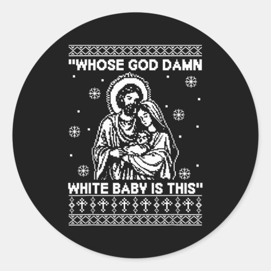Whose God White Baby Is This Funny Christmas  Ronde Sticker (Voorkant)