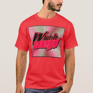Whut het Dew? — TShirt