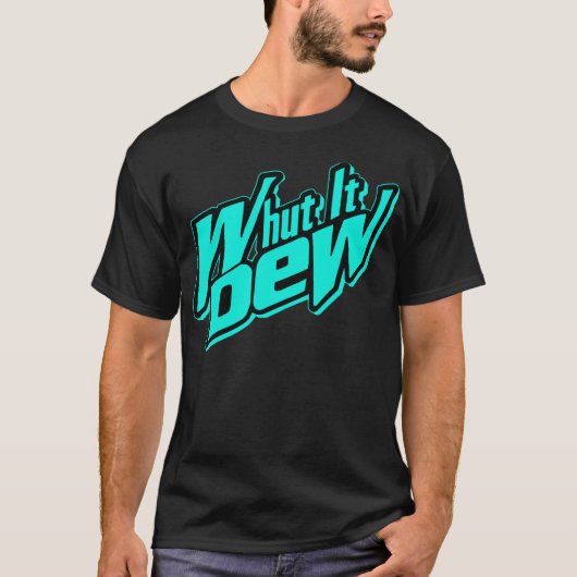 Whut it Dew - T-Hemden T-shirt (Voorkant)