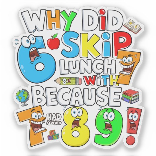 Why Did 6 Skip Lunch Maths Joke Sticker UK (Devant)