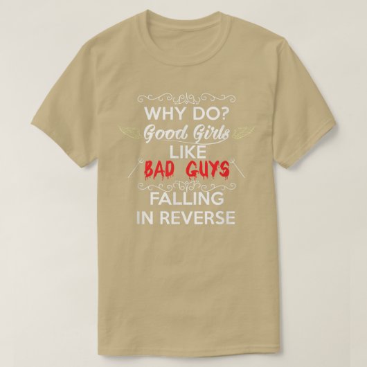 Why do Good Girls Like Bad Boys Falling in Reverse T-shirt (Design voorkant)