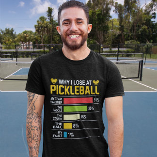 Why do I lose at pickleball? Funny Pickleball T-shirt