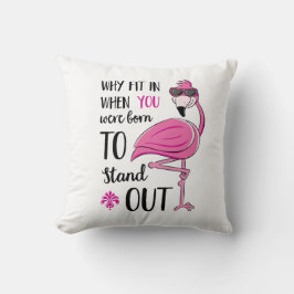 Why Fit In Flamingo Pillow Kussen