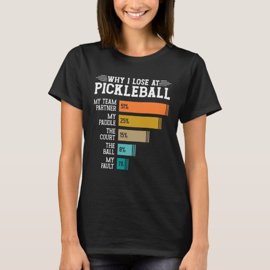Why I Lose at Pickleball T-shirt (Voorkant)