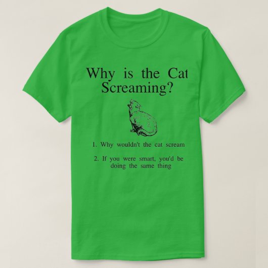 Why is the cat screaming t-shirt (Design voorkant)
