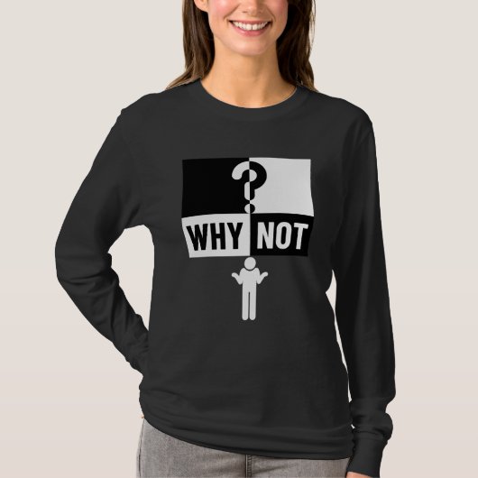 why not WN01A ❓ T-shirt (Voorkant)