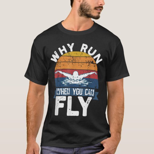 Why Run When You Can Fly Butterfly Stroke Swim Tea T-shirt (Voorkant)