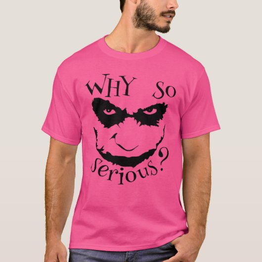 Why so serious t-shirt (Voorkant)