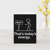 Why_ – That’s Today’s Energy Sarcastic Meme  Kaart (Gele Bloem)