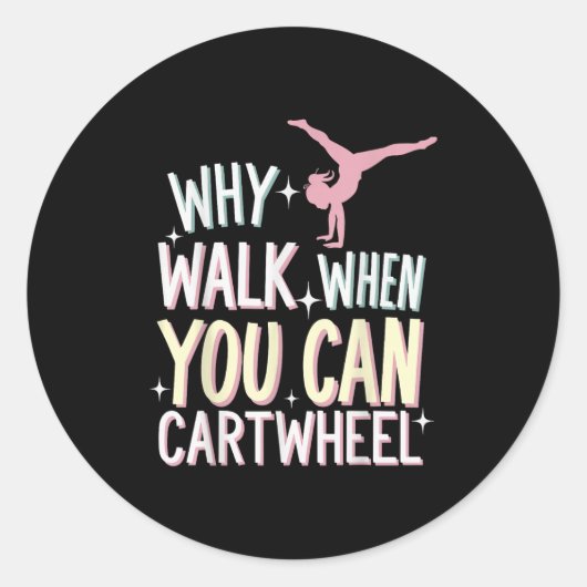Why Walk When You Can Cartwheel  Ronde Sticker (Voorkant)