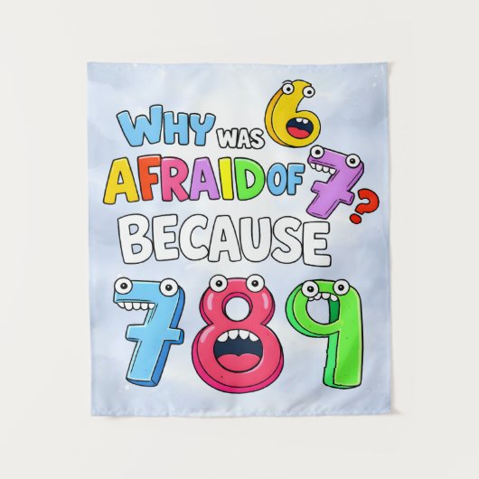 Why Was 6 Afraid of 7 Funny Math Design Wandkleed (Voorkant)