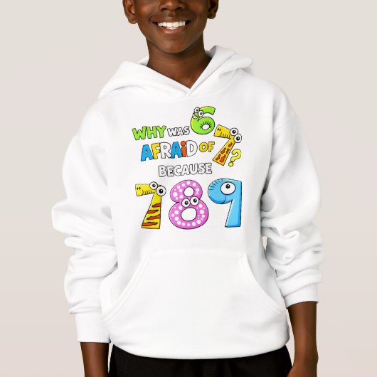 Why Was 6 Afraid of 7 Funny Math Hoodie (Devant)