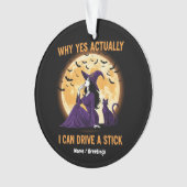 Why Yes, Actually, I Can Drive a Stick Funny Witch (devant)