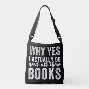 Why Yes, I Actually Do Need All These Books Crossbody Tas